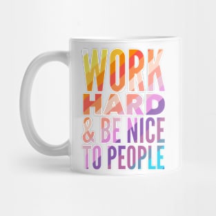 Work Hard & Be Nice To People Mug